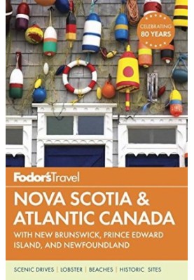 Fodor's travel. Nova Scotia & Atlantic Canada with New Brunswick, Prince Edward Island, with Newfoundland / writers: Karen Co