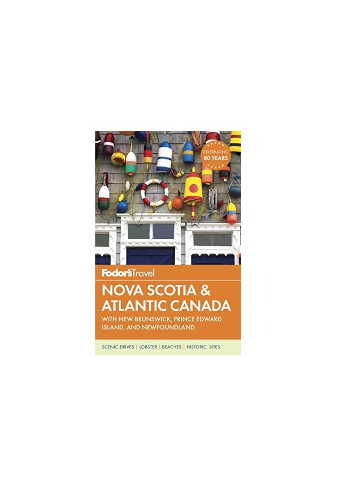 Fodor's travel. Nova Scotia & Atlantic Canada with New Brunswick, Prince Edward Island, with Newfoundland / writers: Karen Co
