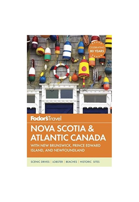 Fodor's travel. Nova Scotia & Atlantic Canada with New Brunswick, Prince Edward Island, with Newfoundland / writers: Karen Co