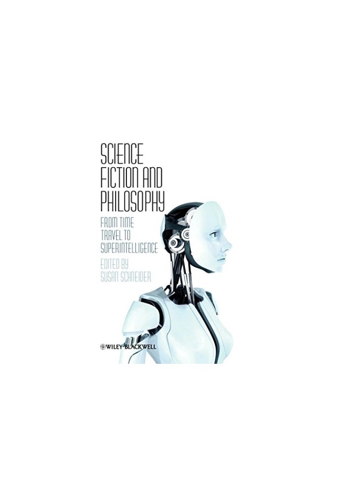 Science Fiction and Philosophy: From Time Travel to Superintelligence
