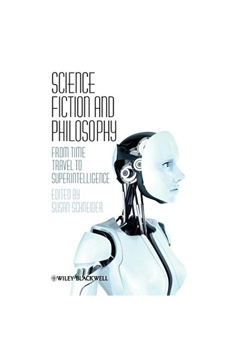 Science Fiction and Philosophy: From Time Travel to Superintelligence