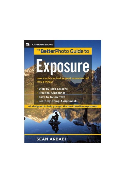 The BetterPhoto Guide to Exposure