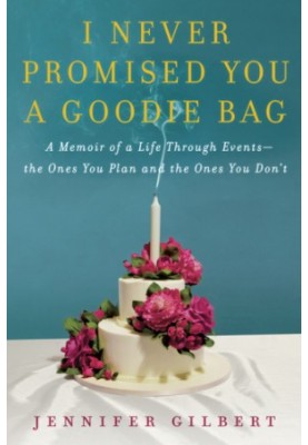 I never promised you a goodie bag: a memoir of a life through events --the ones you plan and the ones you don't
