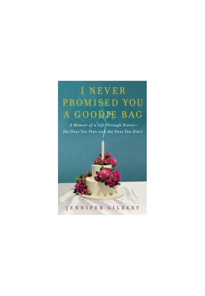 I never promised you a goodie bag: a memoir of a life through events --the ones you plan and the ones you don't