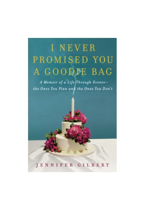 I never promised you a goodie bag: a memoir of a life through events --the ones you plan and the ones you don't