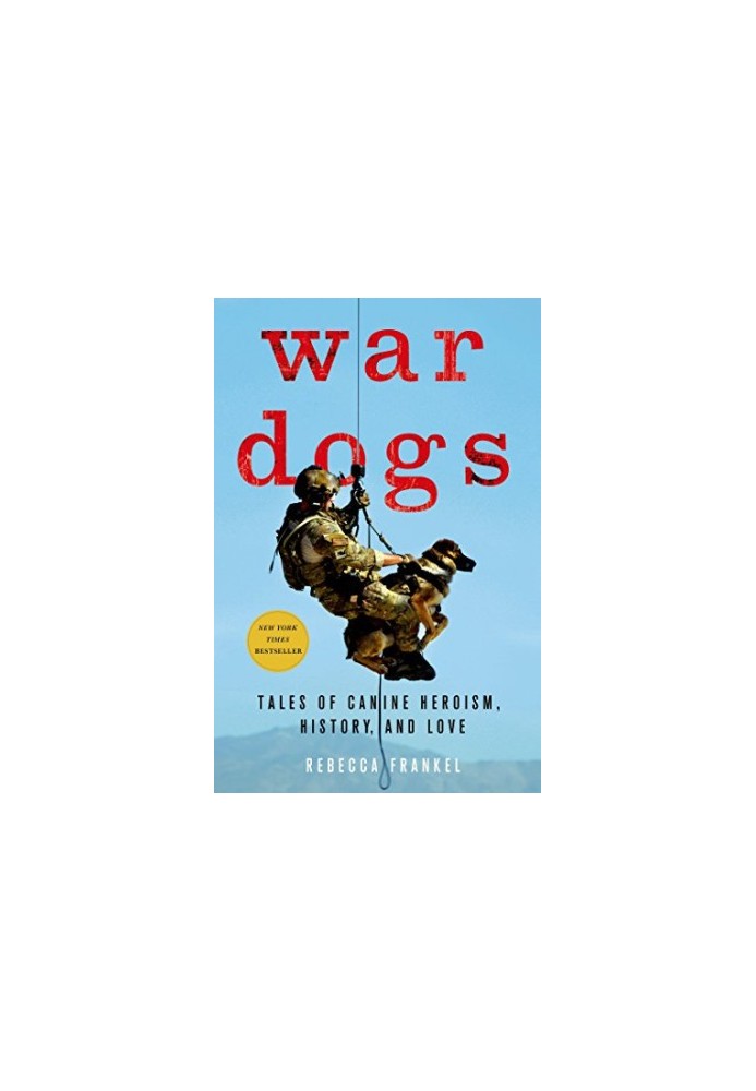 War Dogs: Tales of Canine Heroism, History, and Love