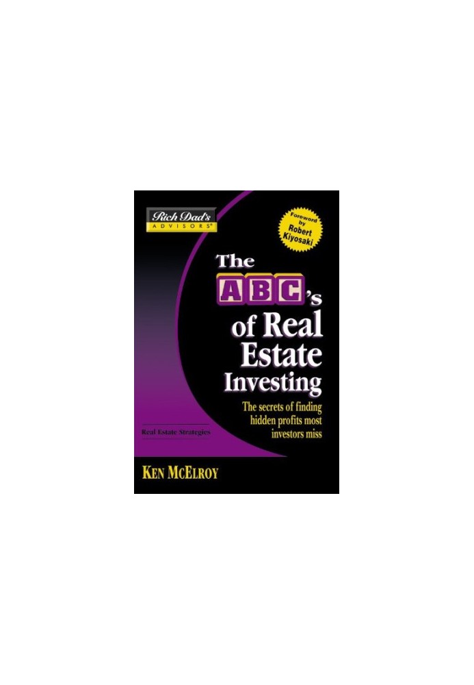 Rich Dad's Advisors®: The ABC's of Real Estate Investing: The Secrets of Finding Hidden Profits Most Investors Miss