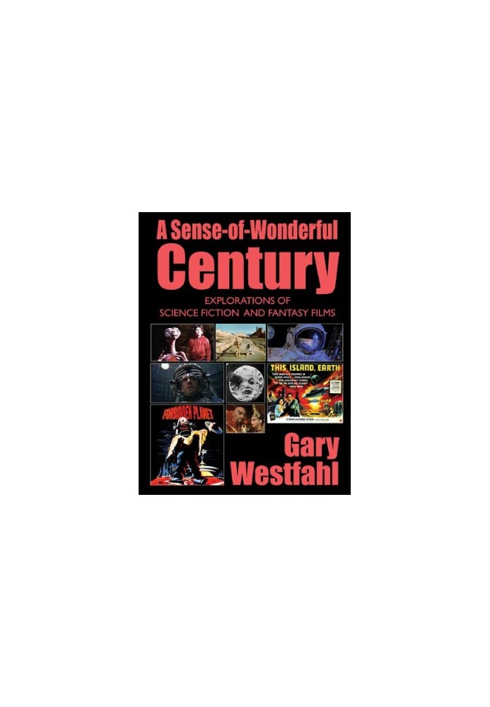 Sense-of-Wonderful Century, A: Explorations of Science Fiction and Fantasy Films