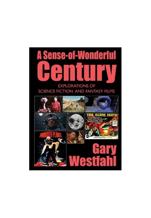 Sense-of-Wonderful Century, A: Explorations of Science Fiction and Fantasy Films