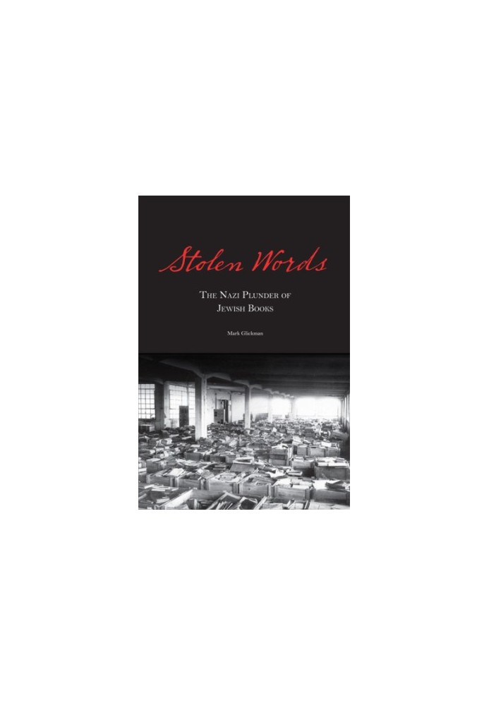 Stolen words: the Nazi plunder of Jewish books