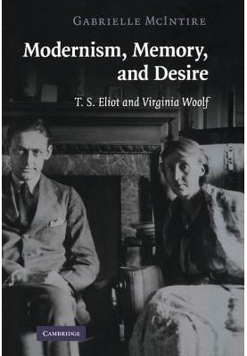 Modernism, memory, and desire: T.S. Eliot and Virginia Woolf