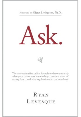 Ask: How to Figure Out Exactly What People Want to Buy in Any Market