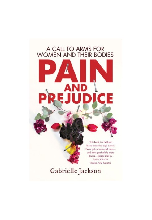 Pain and prejudice : a call to arms for women and their bodies