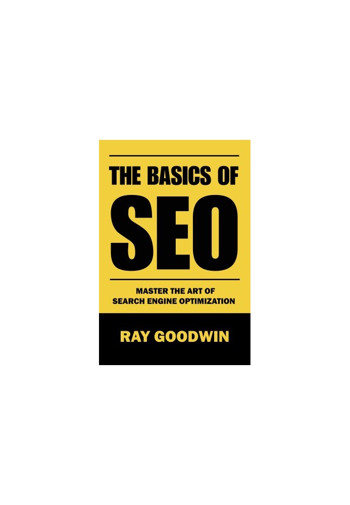 The Basics of SEO: Master the art of search engine optimization