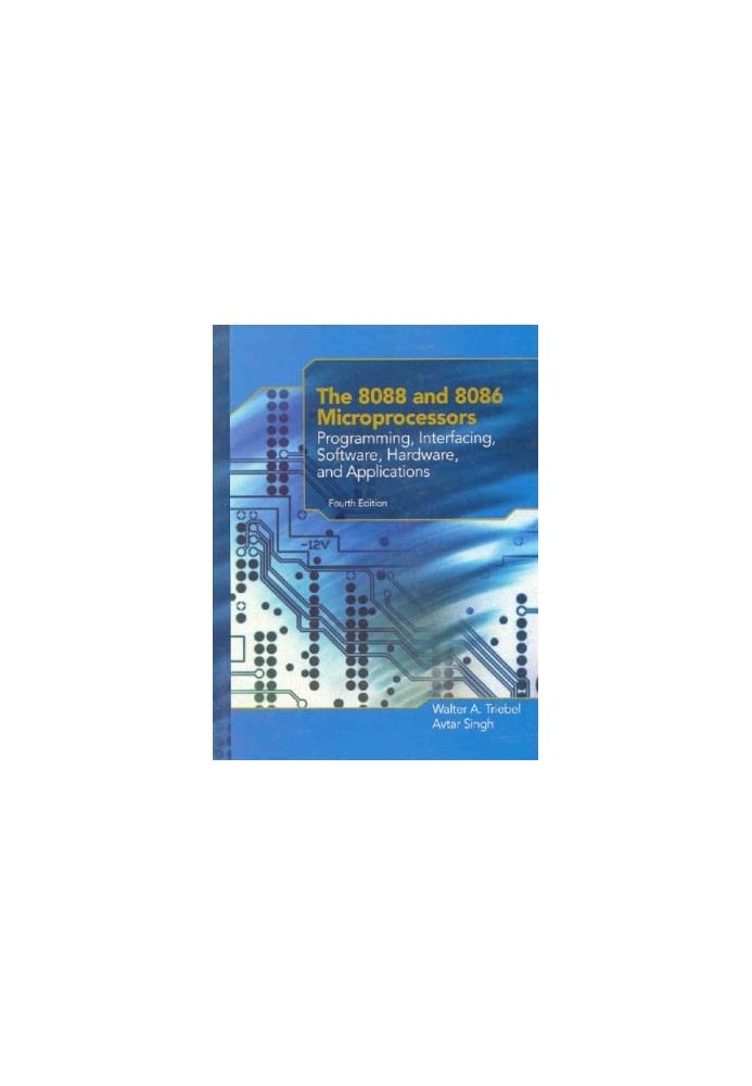 The 8088 and 8086 Microprocessors: Programming, Interfacing, Software, Hardware, and Applications (4th Edition) - Instructor'