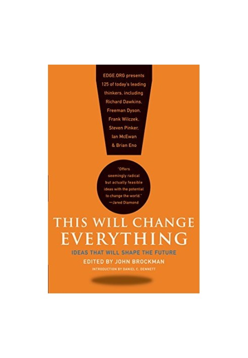 This Will Change Everything: Ideas That Will Shape the Future
