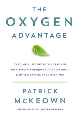 The Oxygen Advantage · The Simple, Scientifically Proven Breathing Techniques for a Healthier, Slimmer, Faster, and Fitter Yo