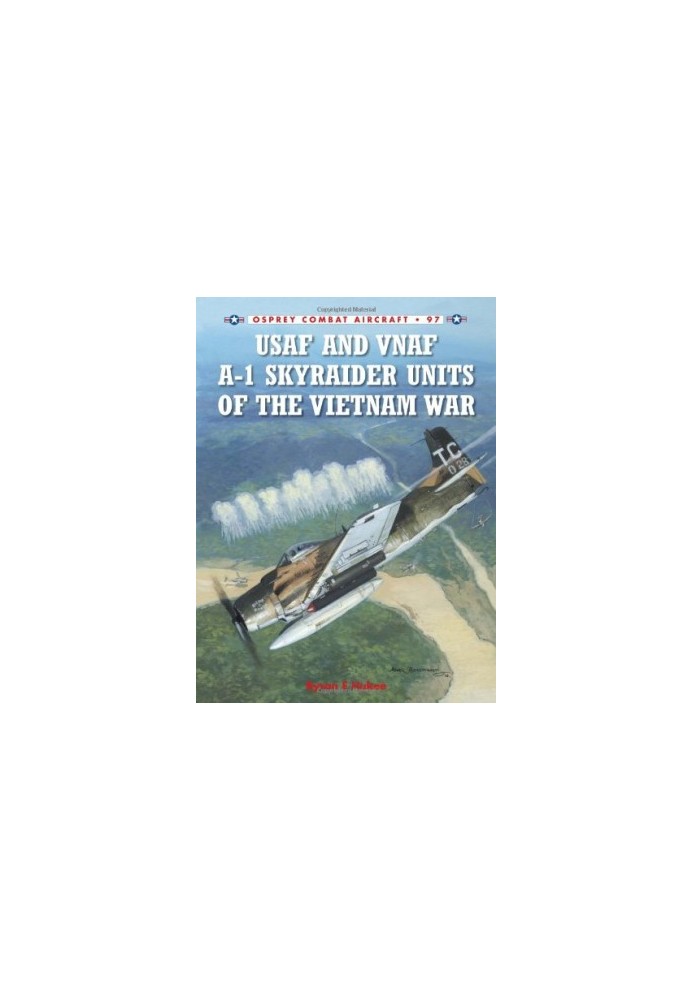 USAF and VNAF A-1 Skyraider Units of the Vietnam War