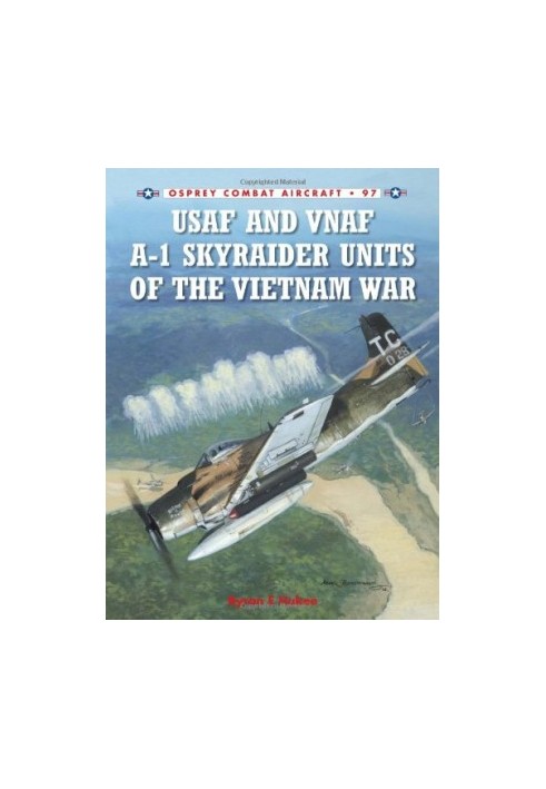 USAF and VNAF A-1 Skyraider Units of the Vietnam War