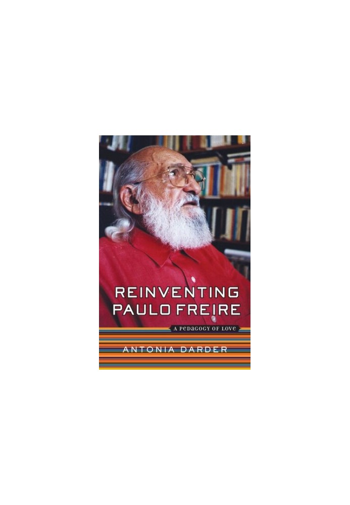 Reinventing Paulo Freire: A Pedagogy Of Love