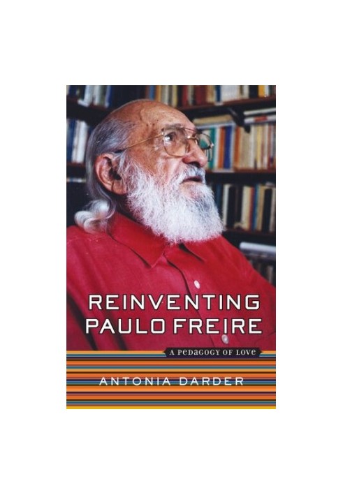 Reinventing Paulo Freire: A Pedagogy Of Love