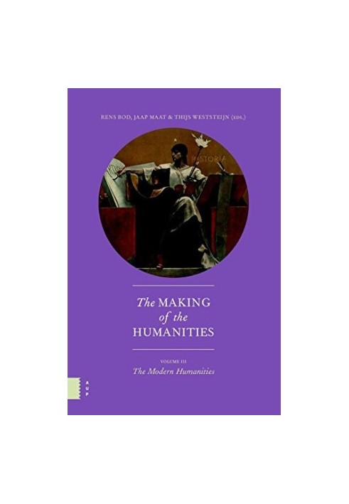 The Making of the Humanities, vol. III: The Making of the Modern Humanities