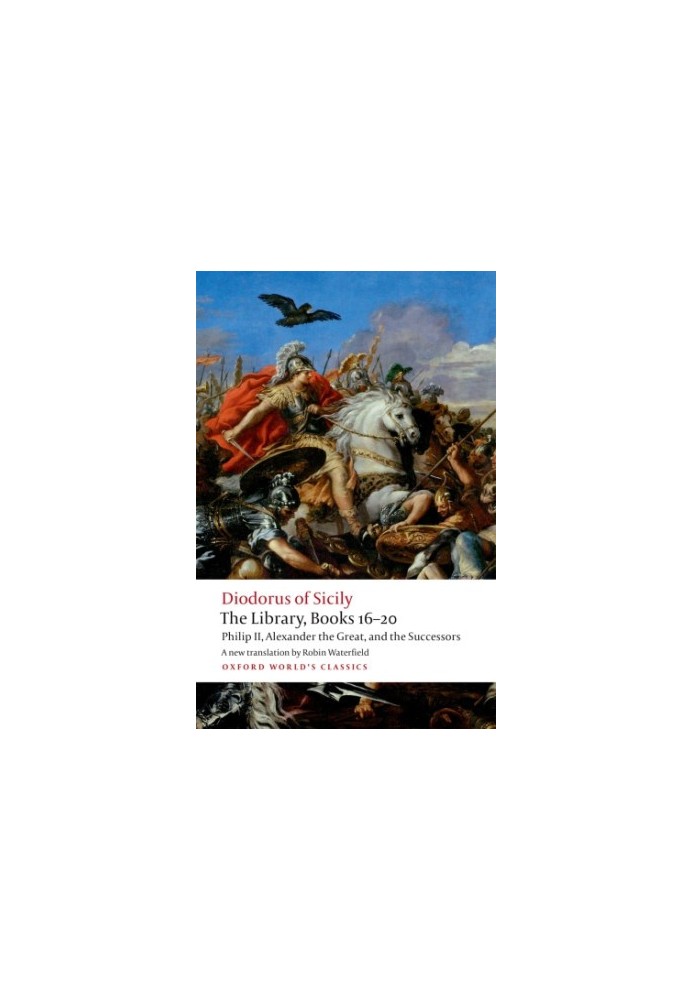 The library. Books 16-20: Philip II, Alexander the Great, and the successors