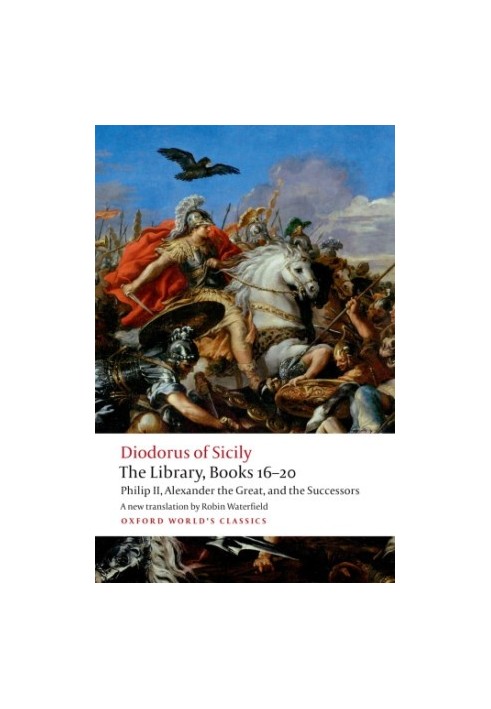 The library. Books 16-20: Philip II, Alexander the Great, and the successors