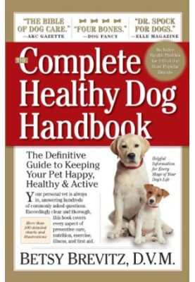 The Complete Healthy Dog Handbook: The Definitive Guide to Keeping Your Pet Happy, Healthy & Active