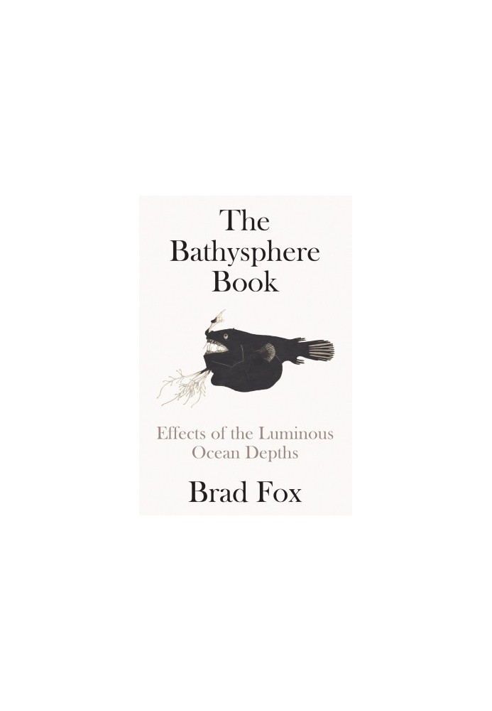 The Bathysphere Book: Effects of the Luminous Ocean Depths