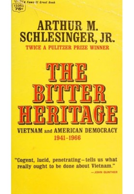 The Bitter Heritage: Vietnam and American Democracy 1941-1966