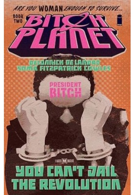 Bitch Planet Volume 2: President Bitch