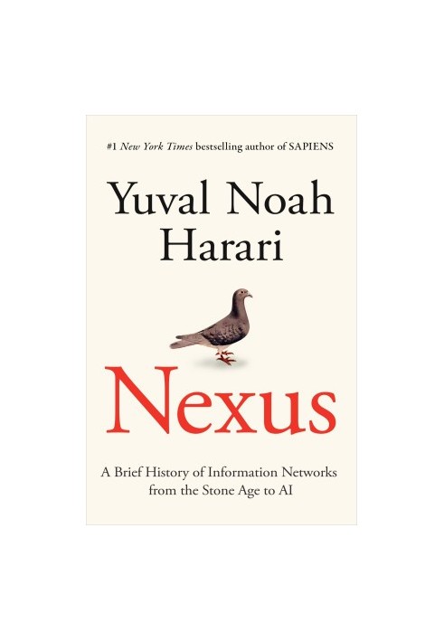 Nexus: A Brief History of Information Networks from the Stone Age to AI