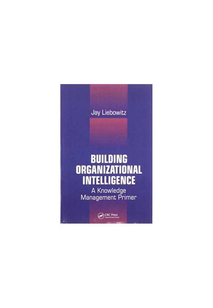 Building Organizational Intelligence: A Knowledge Management Primer