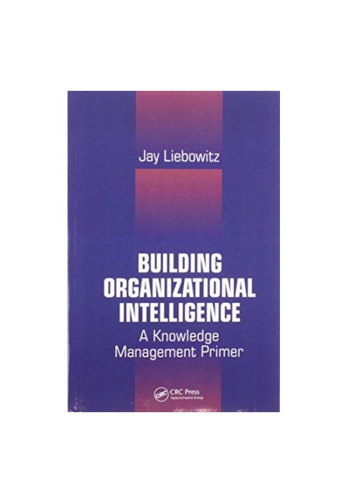 Building Organizational Intelligence: A Knowledge Management Primer