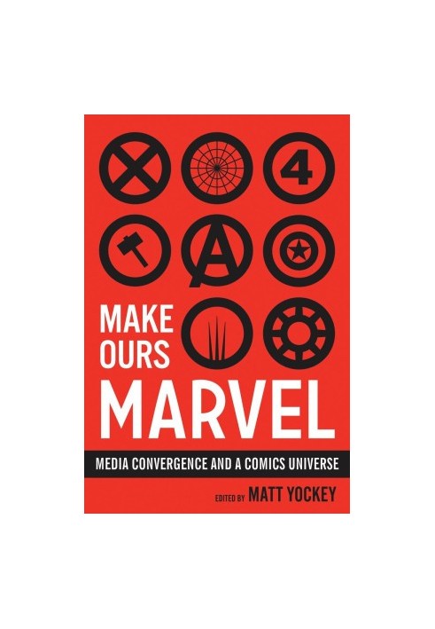 Make Ours Marvel: Media Convergence and a Comics Universe