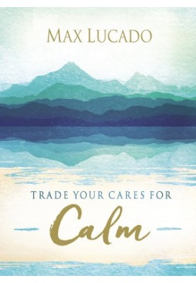 Trade Your Cares for Calm
