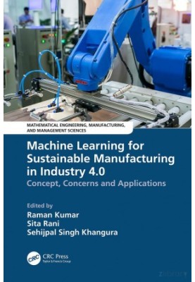 Machine Learning for Sustainable Manufacturing in Industry 4.0: Concept, Concerns and Applications