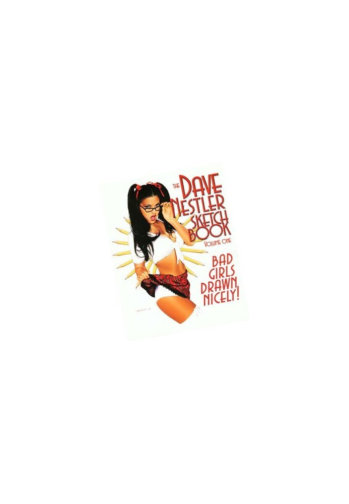 The Dave Nestler Sketchbook Volume 1: Bad Girls Drawn Nicely