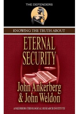 Knowing the Truth About Eternal Security (The Defenders Series)