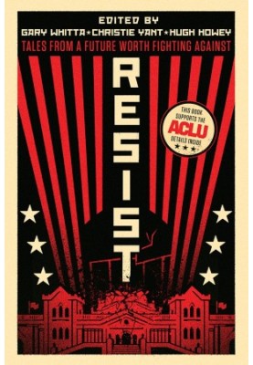 Resist: Tales From A Future Worth Fighting Against
