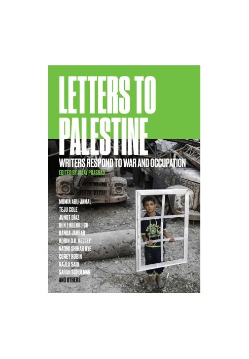 Letters to Palestine. Writers Respond to War and Occupation