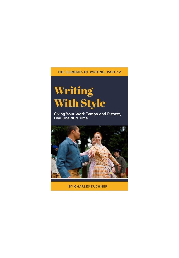 Writing With Style: A Concise Guide to Giving Your Work Tempo and Pizzazz, One Line at a Time