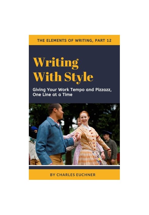 Writing With Style: A Concise Guide to Giving Your Work Tempo and Pizzazz, One Line at a Time