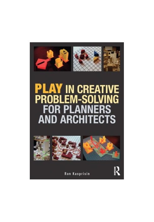 Play in Creative Problem-solving for Planners and Architects