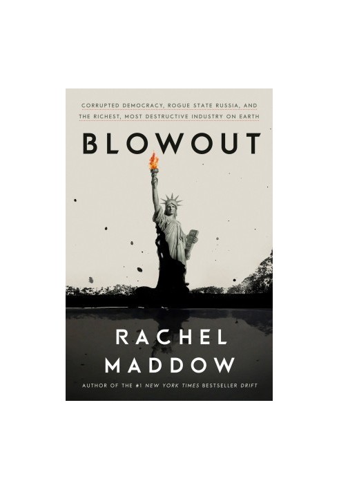 Blowout: Corrupted Democracy, Rogue State Russia, and the Richest, Most Destructive Industry on Earth