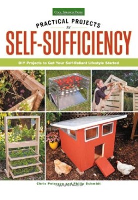 Practical Projects for Self-Sufficiency: DIY Projects to Get Your Self-Reliant Lifestyle Started