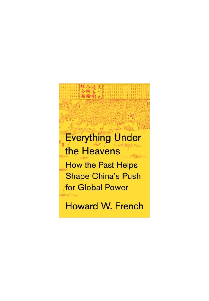 Everything under the heavens: how the past helps shape China's push for global power