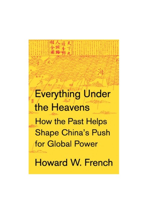 Everything under the heavens: how the past helps shape China's push for global power