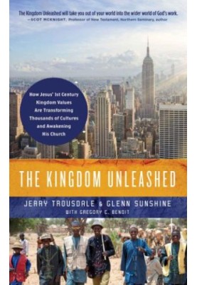 The Kingdom Unleashed: How Jesus' 1st-Century Kingdom Values Are Transforming Thousands of Cultures and Awakening His Church